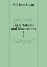 Dissertations and Discussions. 3