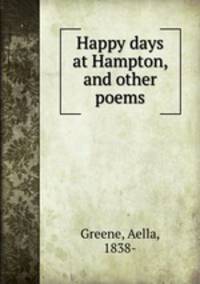 Happy days at Hampton, and other poems