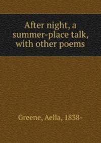 After night, a summer-place talk, with other poems