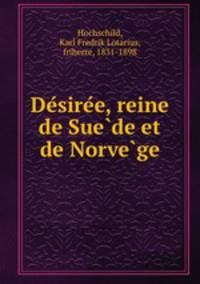 De?sire?e, reine de Sue?de et de Norve?ge