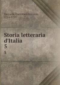 Storia letteraria d`Italia. 5