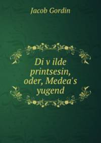 Di v?ilde printsesin, oder, Medea
