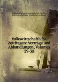 Volkswirtschaftliche Zeitfragen: Vortrage und Abhandlungen, Volumes 29-30