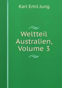 Weltteil Australien, Volume 3