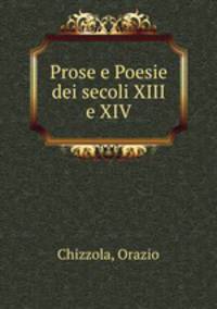 Prose e Poesie dei secoli XIII e XIV