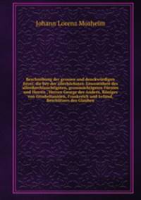 Beschreibung der grossen und denckwurdigen Feyer, die bey der allerhochsten Anwesenheit des allerdurchlauchtigsten, grossmachtigsten Fursten und Herren , Herren George des Andern, Koniges von Grosbritannien, Frankreich und Irrland, Beschutzers des Glauben
