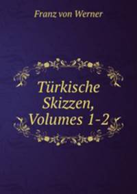 Turkische Skizzen, Volumes 1-2