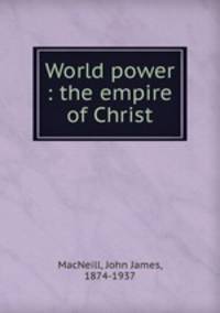 World power : the empire of Christ