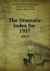 The Dramatic Index for .. 1917