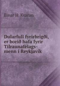 Dularfull fyrirbrig?i, er bori? hafa fyrir Tilraunafelags-menn i Reykjavik .