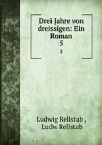 Drei Jahre von dreissigen: Ein Roman. 5