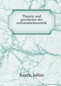 Theorie und geschichte der nationalockonomik