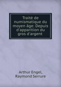Traite de numismatique du moyen age: Depuis d