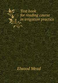 Text book for reading course in irrigation practice