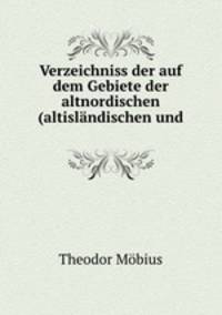 Verzeichniss der auf dem Gebiete der altnordischen (altislandischen und .