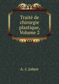 Traite de chirurgie plastique, Volume 2