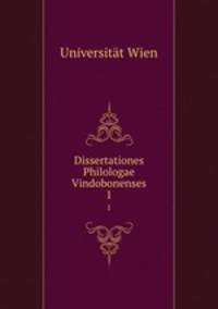 Dissertationes Philologae Vindobonenses. 1