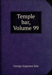 Temple bar, Volume 99