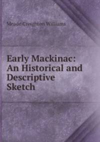 Early Mackinac: An Historical and Descriptive Sketch