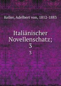 Italinischer Novellenschatz;. 3
