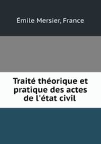 Traite theorique et pratique des actes de l