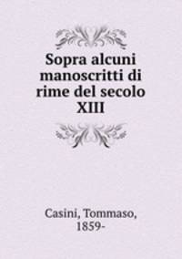 Sopra alcuni manoscritti di rime del secolo XIII