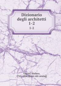 Dizionario degli architetti. 1-2
