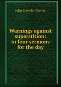 Warnings against superstition: in four sermons for the day