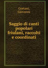 Saggio di canti popolari friulani, raccolti e coordinati