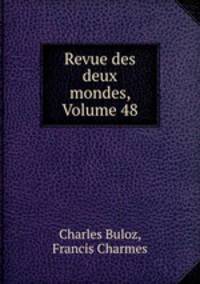 Revue des deux mondes, Volume 48