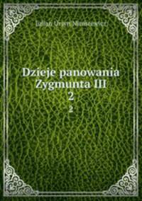 Dzieje panowania Zygmunta III.. 2