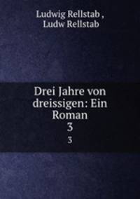 Drei Jahre von dreissigen: Ein Roman. 3