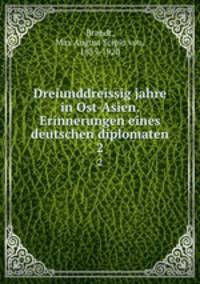 Dreiunddreissig jahre in Ost-Asien. Erinnerungen eines deutschen diplomaten. 2