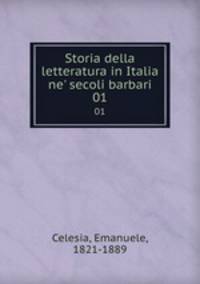 Storia della letteratura in Italia ne` secoli barbari. 01