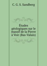 Etudes geologiques sur le massif de la Pierre a Voir (Bas-Valais)