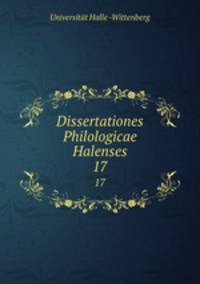 Dissertationes Philologicae Halenses. 17
