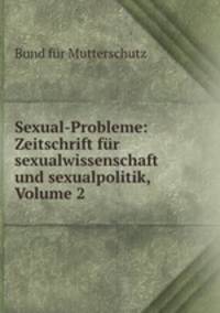 Sexual-Probleme: Zeitschrift fur sexualwissenschaft und sexualpolitik, Volume 2