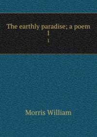 The earthly paradise; a poem. 1