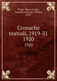 Cronache teatrali, 1919-31. 1920