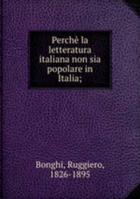 Perche la letteratura italiana non sia popolare in Italia;