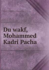 Du wakf, Mohammed Kadri Pacha