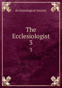 The Ecclesiologist. 3