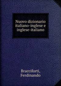 Nuovo dizionario italiano-inglese e inglese-italiano