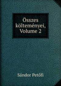 Osszes koltemenyei, Volume 2