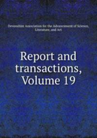Report and transactions, Volume 19