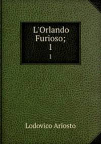 L`Orlando Furioso;. 1