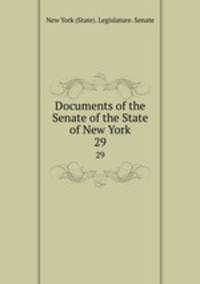 Documents of the Senate of the State of New York. 29