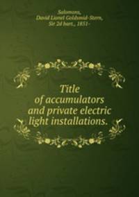 Title of accumulators and private electric light installations. .