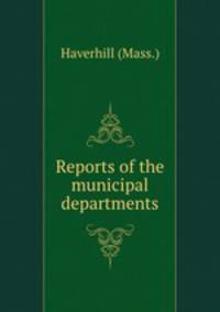 Reports of the municipal departments