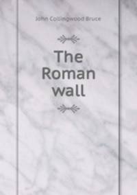 The Roman wall